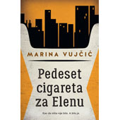 PEDESET CIGARETA ZA ELENU - Marina Vujčić