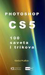 PHOTOSHOP CS5 100 SAVETA I TRIKOVA - Saša Prudkov