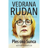 PLES OKO SUNCA: AUTOBIOGRAFIJA - Vedrana Rudan