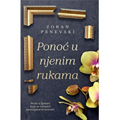 PONOĆ U NJENIM RUKAMA - Zoran Penevski