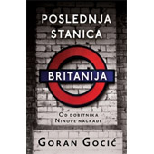 POSLEDNJA STANICA BRITANIJA - Goran Gocić