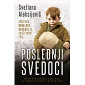 POSLEDNJI SVEDOCI - Svetlana Aleksandrovna Aleksijevič