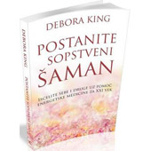 POSTANITE SOPSTVENI ŠAMAN - Debora King