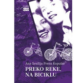 PREKO REKE, NA BICIKLU - Ana Sesilija Prens Kopušar