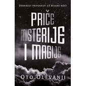 PRIČE MISTERIJE I MAGIJE - Oto Oltvanji