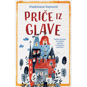 PRIČE IZ GLAVE - Vladislava Vojnović