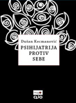 PSIHIJATRIJA PROTIV SEBE - Dušan Kecmanović