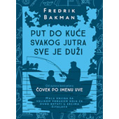 PUT DO KUĆE SVAKOG JUTRA SVE JE DUŽI - Fredrik Bakman