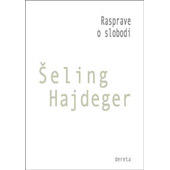 RASPRAVE O SLOBODI - Fridrih Šeling, Martin Hajdeger