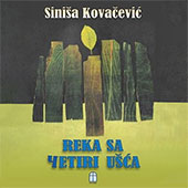 REKA SA ČETIRI UŠĆA - Siniša Kovačević