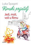 RIMSKI PRIJATELJ (JEDI, MOLI, VOLI U RIMU) - Luka Špageti