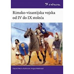 RIMSKO VIZANTIJSKA VOJSKA OD IV DO IX STOLEĆA - Dejvid Nikol