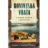 ROVINJSKA VRATA U VREME PUŽEVA I SUNOVRATA - Ivana Vonka Prokić