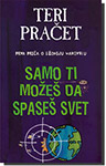 SAMO TI MOŽEŠ DA SPASEŠ SVET - Teri Pračet