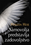 SAMOVOLJA PREDSTAVLJA ZADOVOLJSTVO - Herman Hese