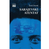 SARAJEVSKI ATENTAT - Žorž Perek