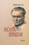 SEĆANJE NA TITOIZAM - Todor Kuljić