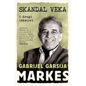 SKANDAL VEKA I DRUGI TEKSTOVI - Gabrijel Garsija Markes