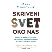 SKRIVENI SVET OKO NAS  - Mark Miodovnik