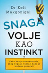 SNAGA VOLJE KAO INSTINKT - Keli Makgonigal