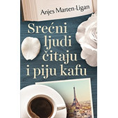 SREĆNI LJUDI ČITAJU I PIJU KAFU - Anjes Marten Ligan