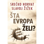 ŠTA EVROPA ŽELI? - Slavoj Žižek, Srećko Horvat