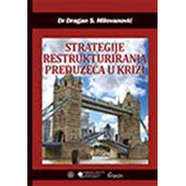 STRATEGIJE RESTRUKTURIRANJA PREDUZEĆA U KRIZI - Dragan S. Milovanović