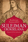 SULEJMAN I ROKSELANA: NA VRHUNCU - Radovan Samardžić