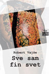 SVE SAM FIN SVET - Robert Vajše