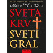 SVETA KRV, SVETI GRAL  - Majkl Bejdžent, Ričard Li, Henri Linkoln