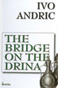 THE BRIDGE ON THE DRINA - Ivo Andrić