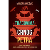 TRAGOVIMA CRNOG PETRA - Morea Banićević