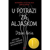 U POTRAZI ZA ALJASKOM - Džon Grin