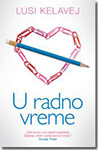 U RADNO VREME - Lusi Kelavej