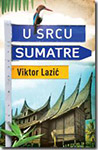 U SRCU SUMATRE - Viktor Lazić