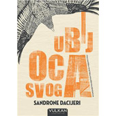 UBIJ OCA SVOGA - Sandrone Dacijeri