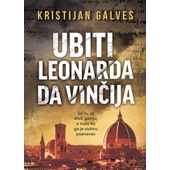 UBITI LEONARDA DA VINČIJA - Kristijan Galves