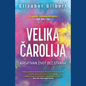 VELIKA ČAROLIJA - Elizabet Gilbert