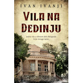 VILA NA DEDINJU - Ivan Ivanji