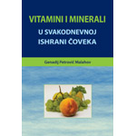 VITAMINI I MINERALI U SVAKODNEVNOJ ISHRANI ČOVEKA - Genadij Petrovič Malahov