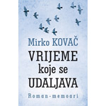 VRIJEME KOJE SE UDALJAVA - Mirko Kovač