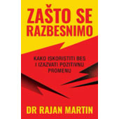 ZAŠTO SE RAZBESNIMO - dr Rajan Martin