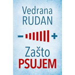 ZAŠTO PSUJEM - Vedrana Rudan
