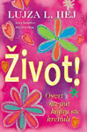 ŽIVOT! (OSVRT NA PUT KOJIM STE KRENULI) - Lujza Hej