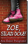 ZOE, SILAZI DOLE! - Ana Ðokić Pongrašić