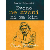 ZVONO NE ZVONI NI ZA КIM - Čarls Bukovski